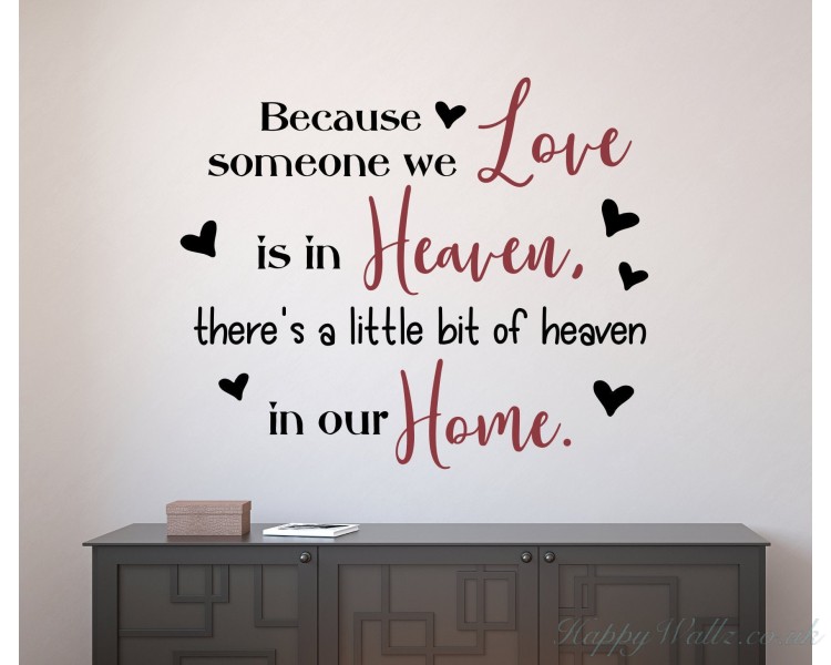 Because someone we love is in heaven, there is a little bit of heaven in our home wall decal