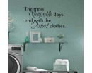 The Most Memorable days end with the dirtiest clothes The most Memorable days end with the dirtiest clothes - laundry room decal