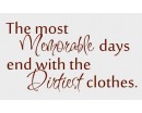 The Most Memorable days end with the dirtiest clothes The most Memorable days end with the dirtiest clothes - laundry room decal